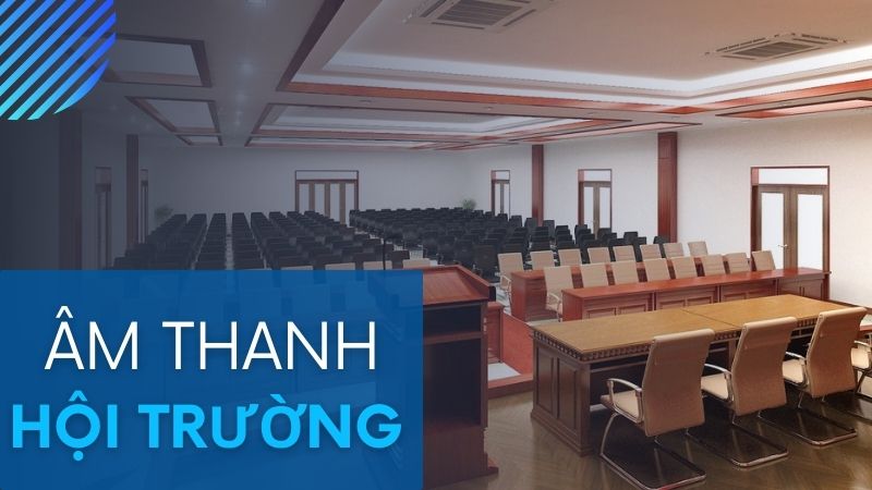 Âm thanh hội trường chuyên nghiệp Âm thanh hội trường chuyên nghiệp