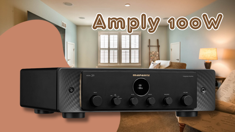 Amply 100W mang tới âm thanh chất lượng 