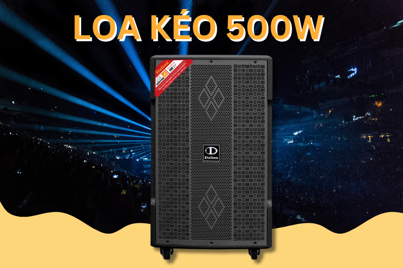 Loa kéo 500W cho âm thanh mạnh mẽ