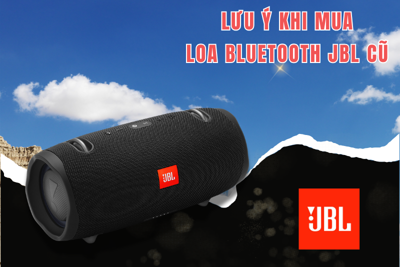 Lưu ý khi mua loa bluetooth JBL cũ