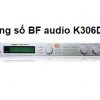 Vang số BF Audio k306d+