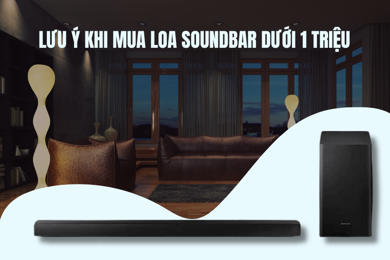 Kinh nghiệm khi mua loa Soundbar dưới 1 triệu Kinh nghiệm khi mua loa Soundbar dưới 1 triệu