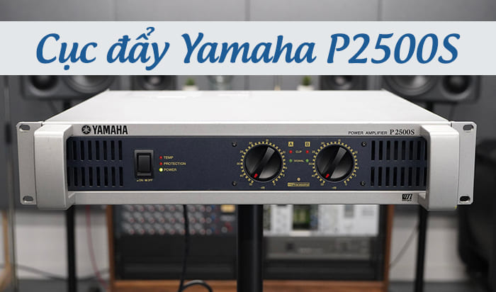 Cục đẩy Yamaha P2500S dưới 3 triệu Cục đẩy Yamaha P2500S dưới 3 triệu
