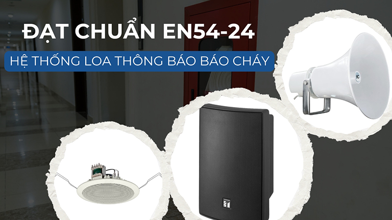 Hệ thống loa thông báo báo cháy đạt chuẩn chống cháy EN54-24