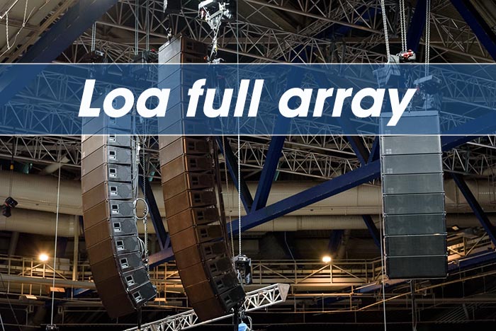 Loa full array tái tạo đủ cung bậc âm thanh