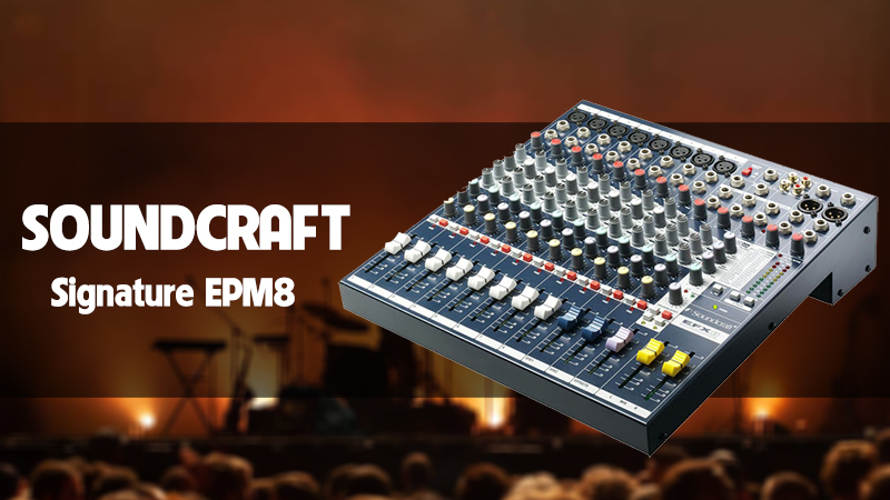 Mixer 8 line Soundcraft Signature EPM8: 8.750.000 đồng