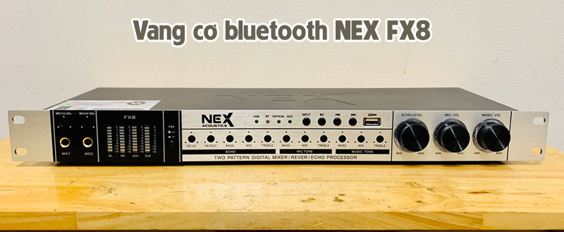 NEX FX8 trang bị hiệu ứng echo trợ giọng giúp bạn có được giọng hát không thua kém gì ca sĩ