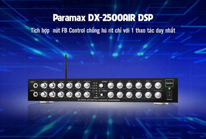 Paramax DX-2500AIR DSP tích hợp nút FB Control loại bỏ hú rít chỉ với 1 thao tác