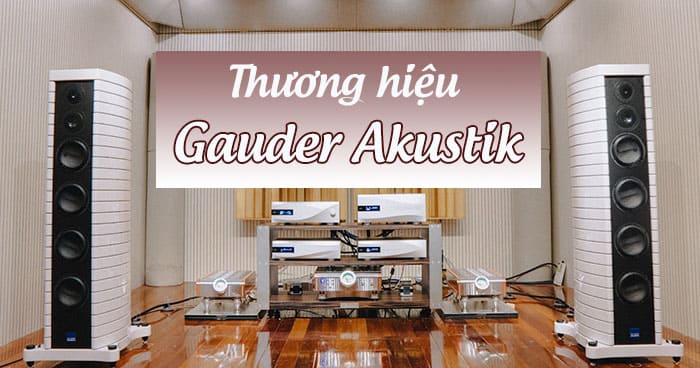 Thương hiệu loa Gauder Akustik Thương hiệu loa Gauder Akustik