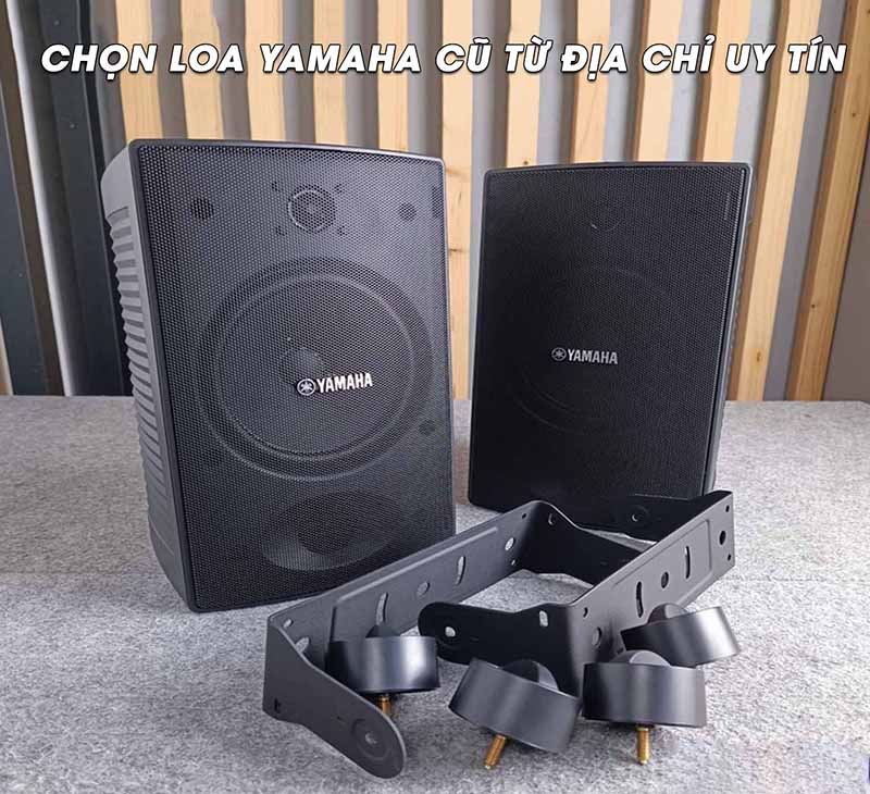 Chọn loa Yamaha cũ từ địa chỉ uy tín 