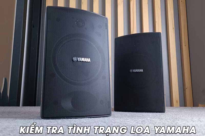 Kiểm tra tình trạng loa Yamaha cũ 
